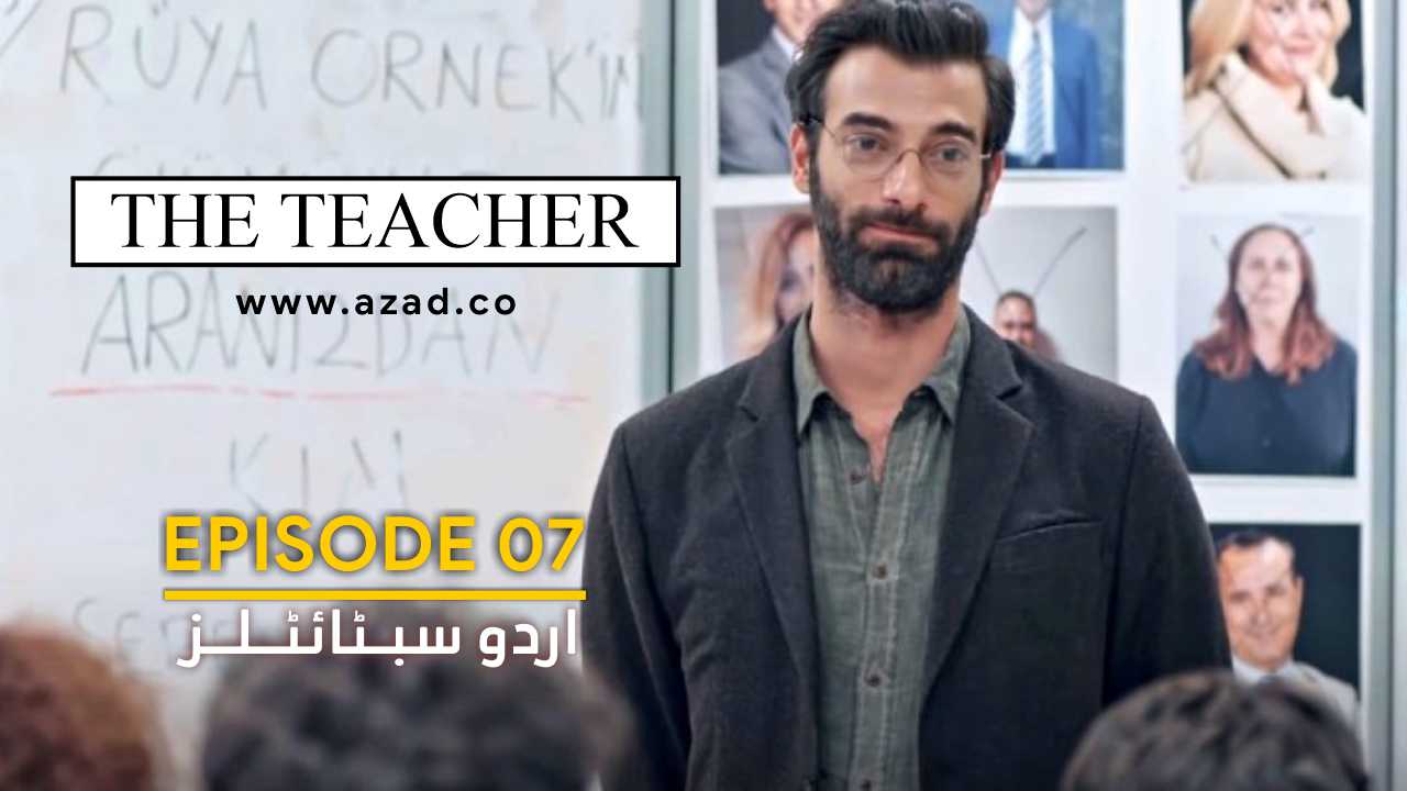 Ogretmen The Teacher Episode 7 with Urdu Subtitles