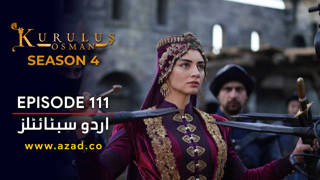Kurulus Osman Season 4 Episode 111 Urdu Subtitles