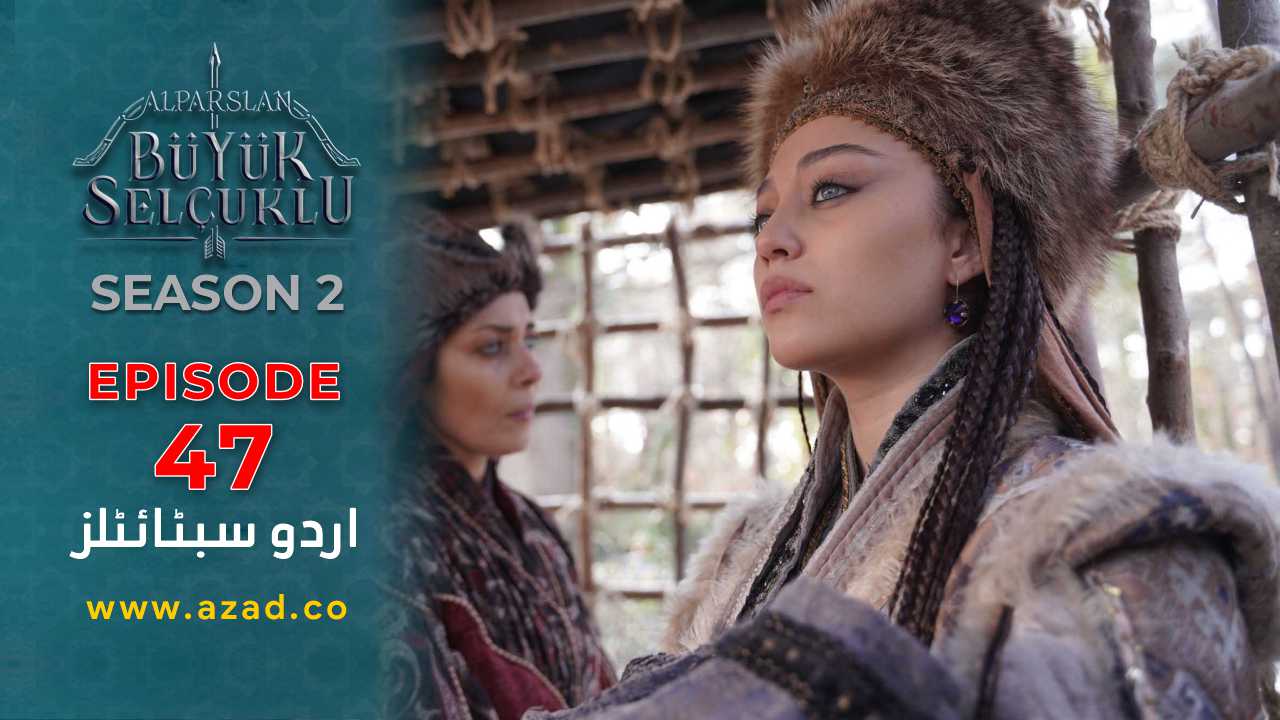 Alparslan Great Seljuk Season 2 Episode 47 Urdu Subtitles