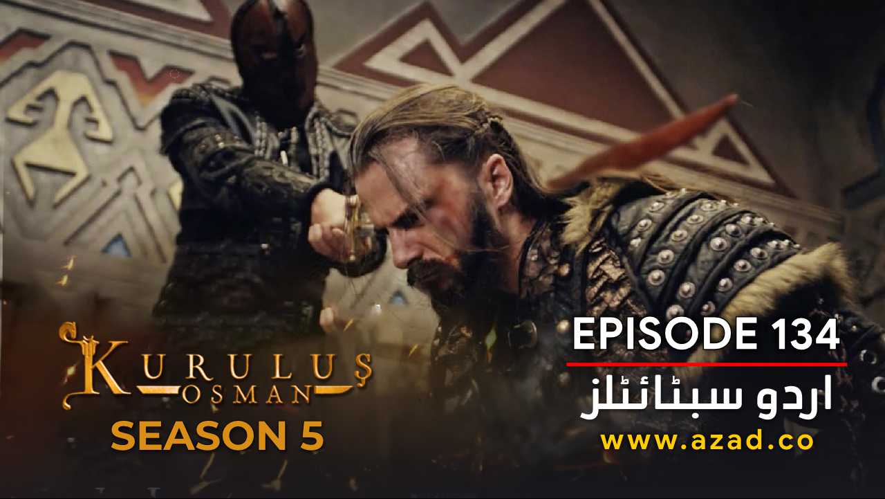 Kurulus Osman Season 5 Episode 134 Urdu Subtitles